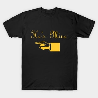 He's Mine T-Shirt